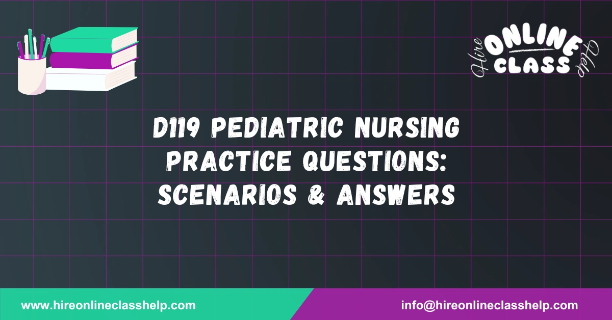 D119 Pediatric Nursing Practice Questions: Scenarios & Answers