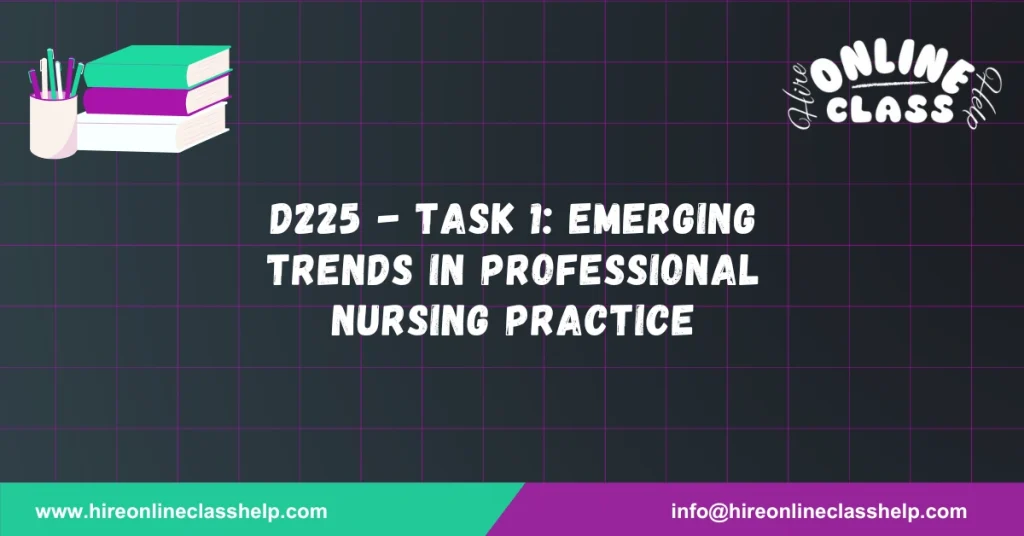 D225 - Task 1: Emerging Trends in Professional Nursing Practice