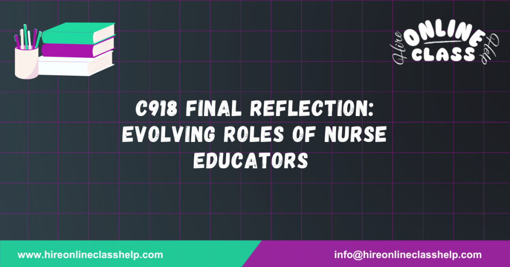 C918 Final Reflection: Evolving Roles of Nurse Educators