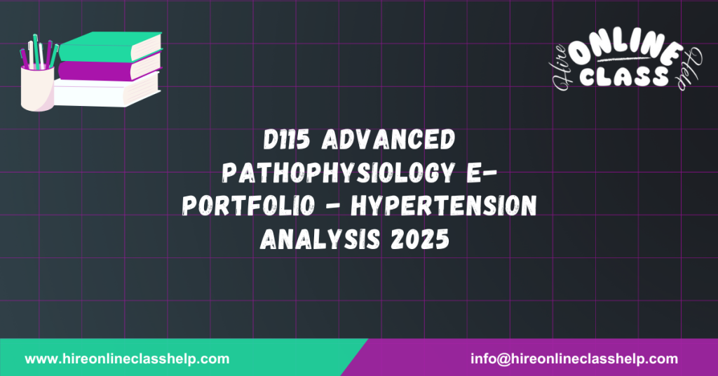 D115 Advanced Pathophysiology E-Portfolio - Hypertension Analysis 2025