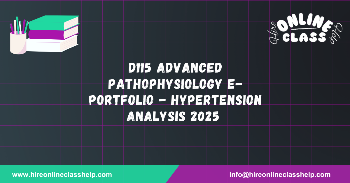 D115 Advanced Pathophysiology E-Portfolio - Hypertension Analysis 2025