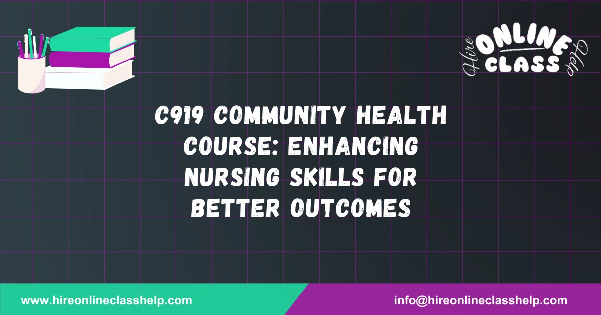 C919 Community Health Course: Enhancing Nursing Skills for Better Outcomes