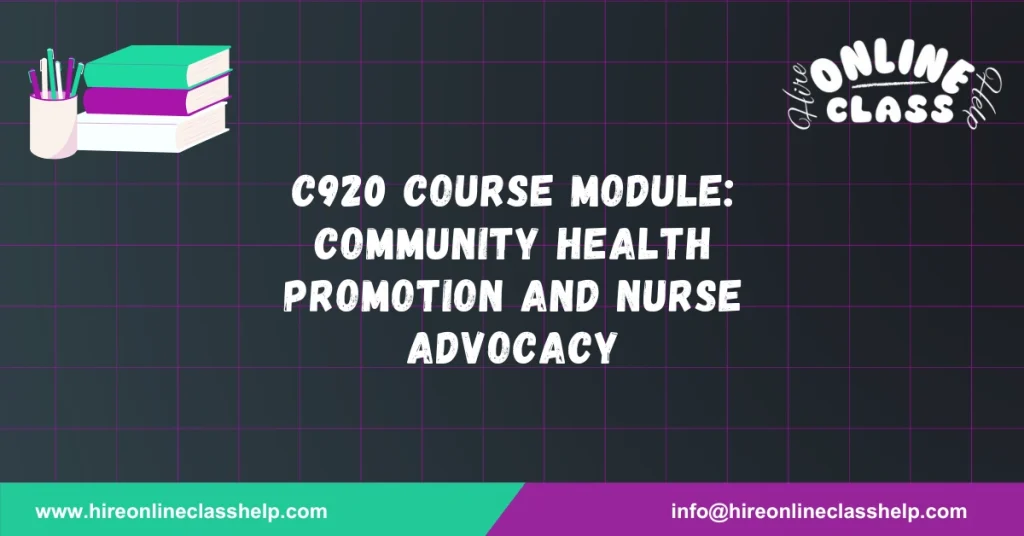 C920 Course Module: Community Health Promotion and Nurse Advocacy