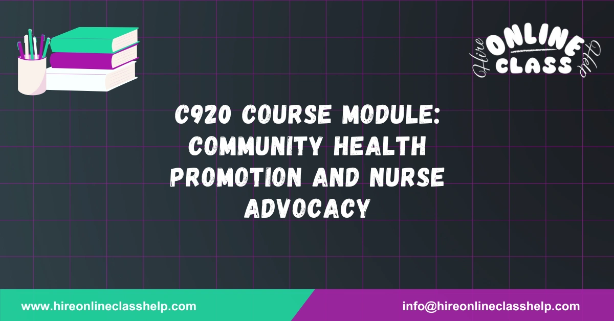 C920 Course Module: Community Health Promotion and Nurse Advocacy