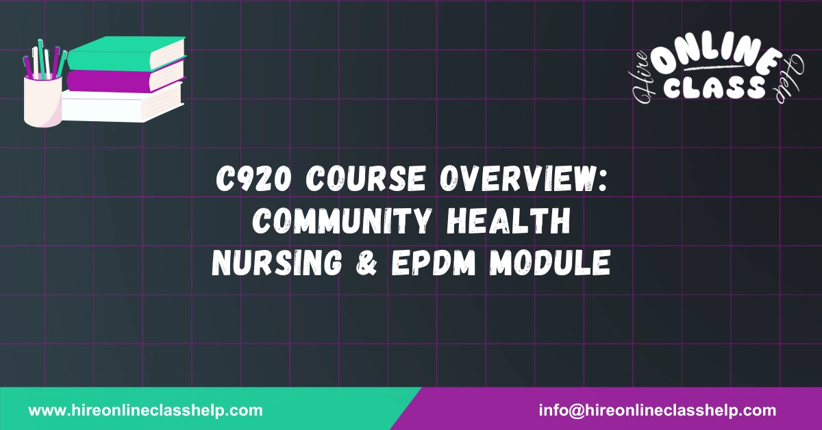 C920 Course Overview: Community Health Nursing & EPDM Module
