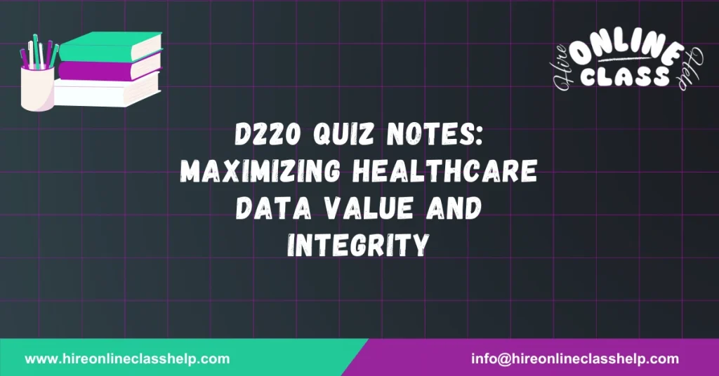 D220 Quiz Notes: Maximizing Healthcare Data Value and Integrity