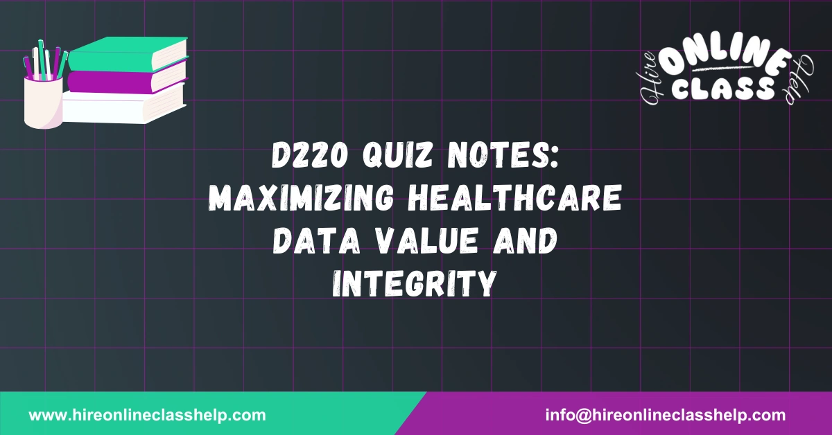 D220 Quiz Notes: Maximizing Healthcare Data Value and Integrity