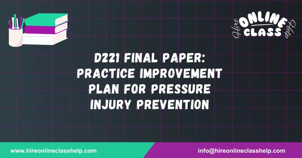 D221 Final Paper: Practice Improvement Plan for Pressure Injury Prevention