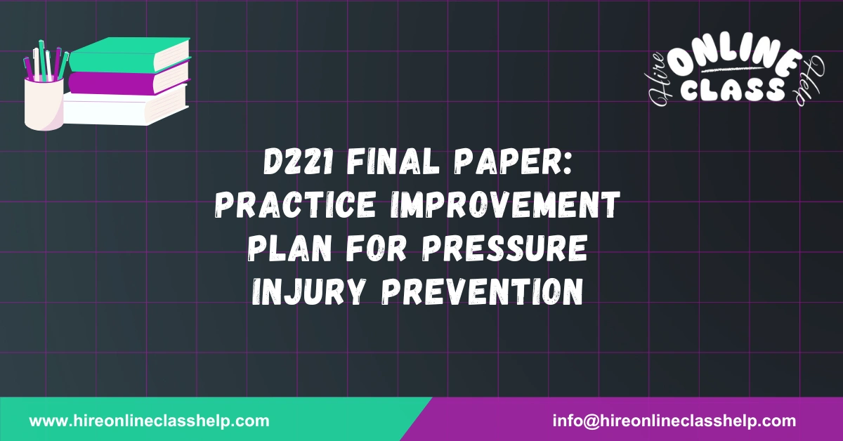 D221 Final Paper: Practice Improvement Plan for Pressure Injury Prevention