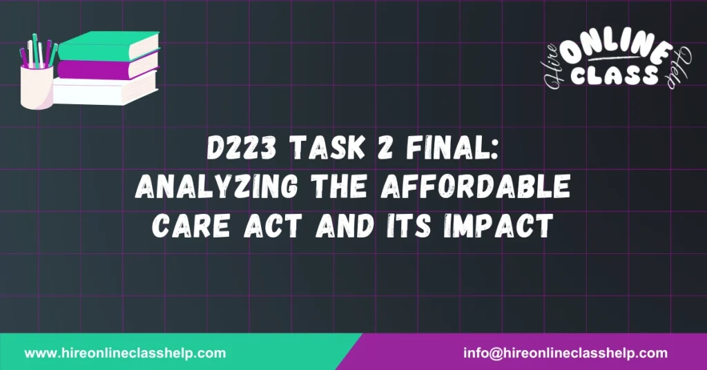 D223 Task 2 Final: Analyzing the Affordable Care Act and Its Impact