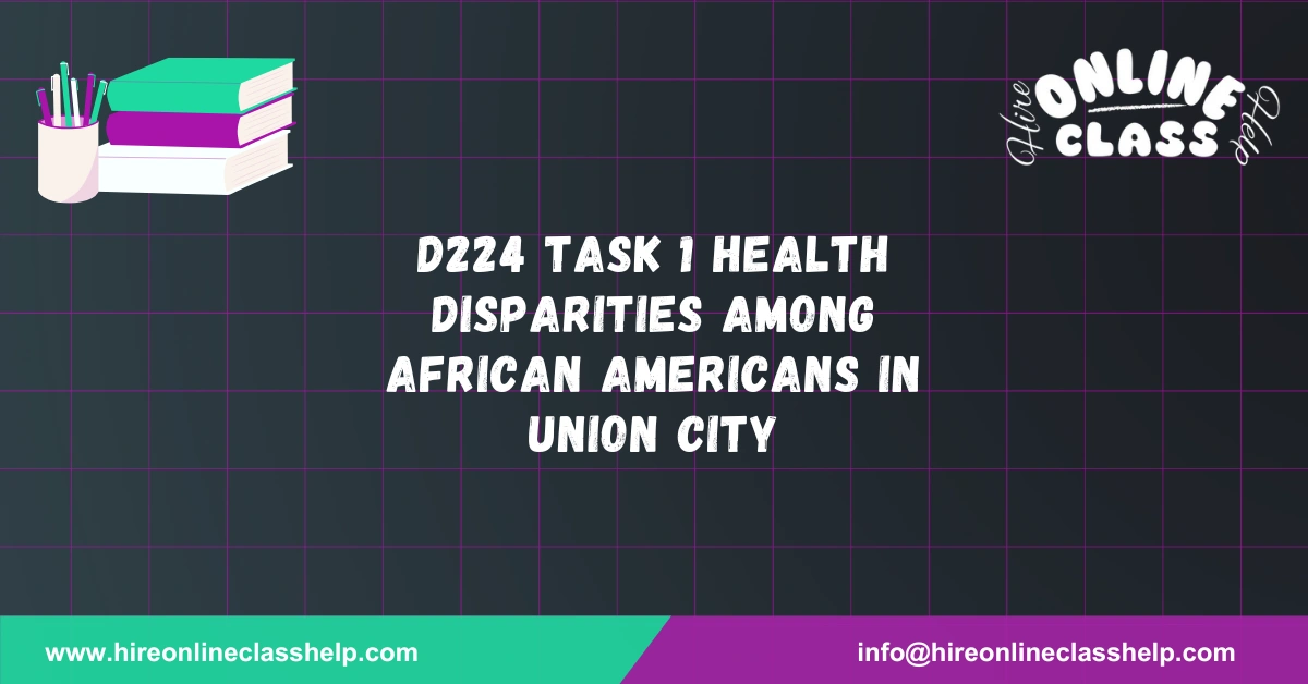 D224 Task 1 Health Disparities Among African Americans in Union City
