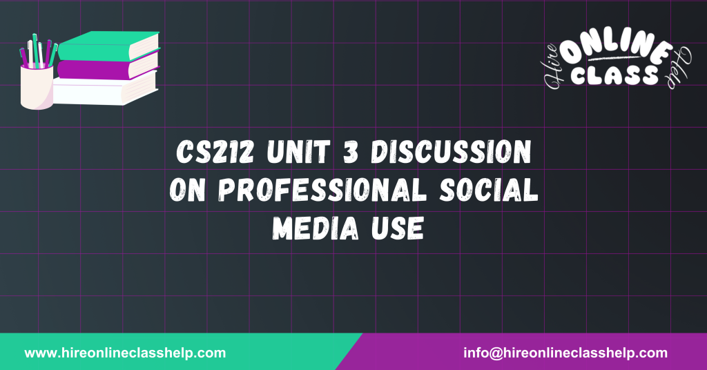 CS212 Unit 3 Discussion on Professional Social Media Use