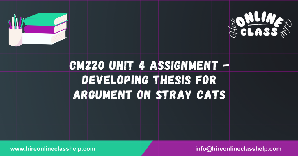 CM220 Unit 4 Assignment - Developing Thesis for Argument on Stray Cats