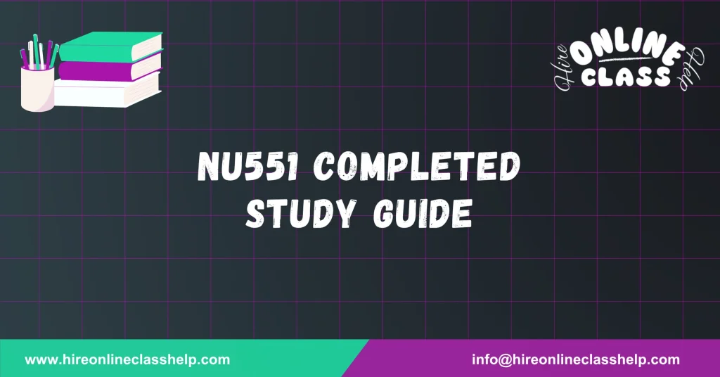 NU551 Completed Study Guide