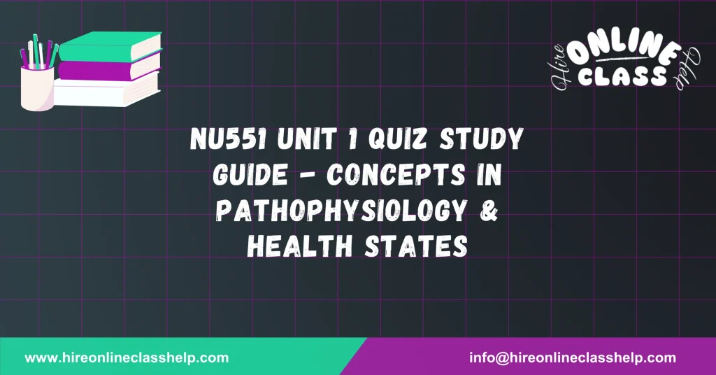 NU551 Unit 1 Quiz Study Guide - Concepts in Pathophysiology & Health States
