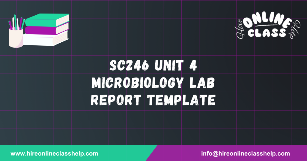 SC246 Unit 4 Microbiology Lab Report Template