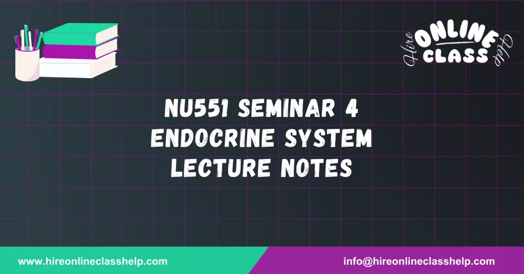 NU551 Seminar 4 Endocrine System Lecture Notes