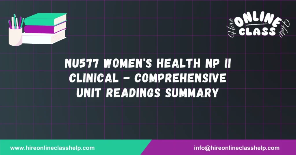 NU577 Women's Health NP II Clinical - Comprehensive Unit Readings Summary
