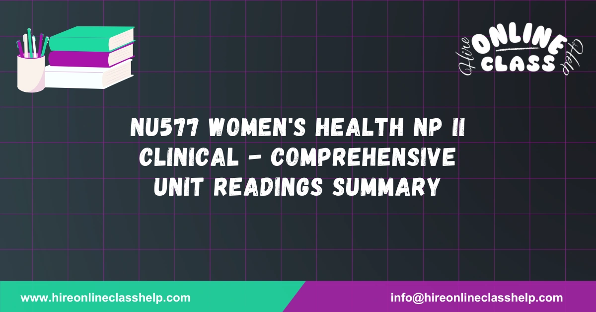 NU577 Women's Health NP II Clinical - Comprehensive Unit Readings Summary