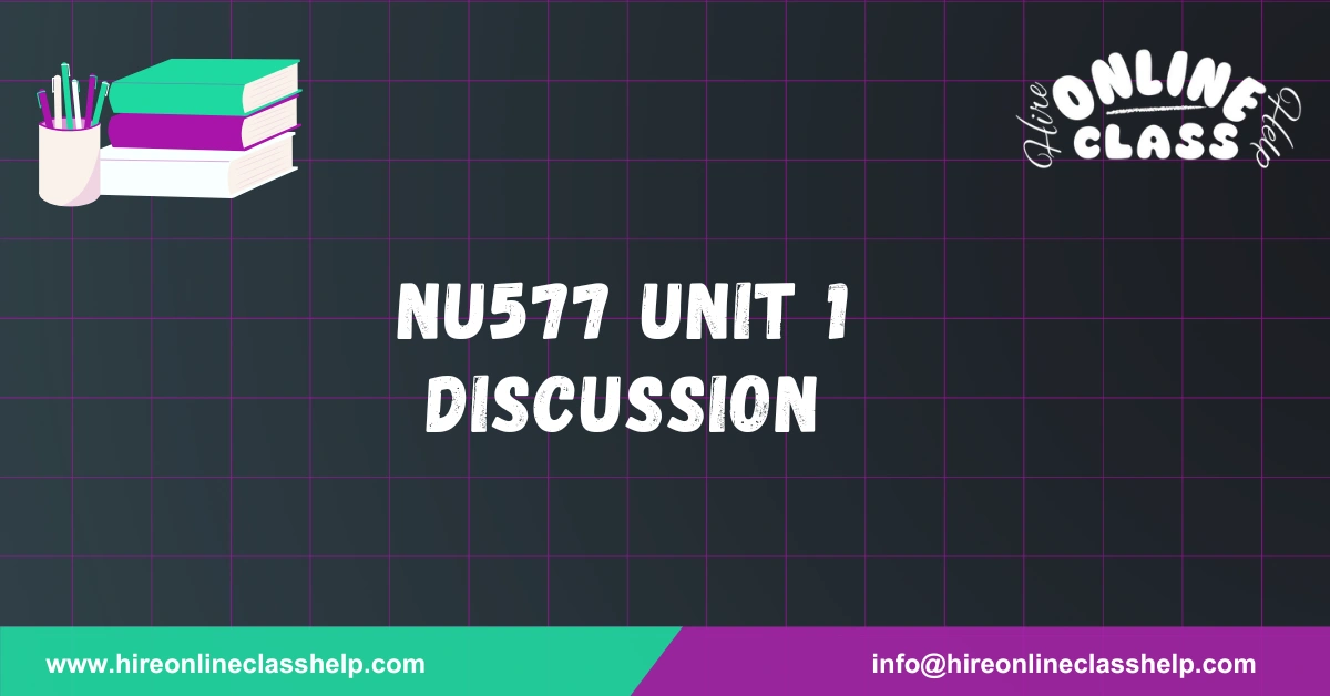 NU577 Unit 1 Discussion