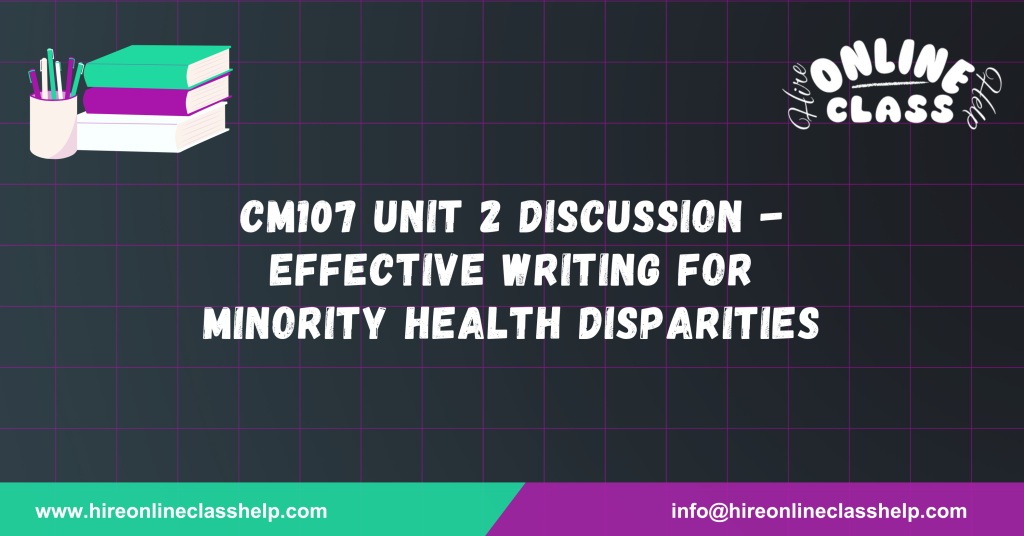 CM107 Unit 2 Discussion - Effective Writing for Minority Health Disparities