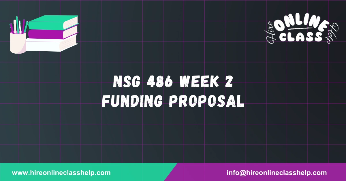 NSG 486 Week 2 Funding Proposal