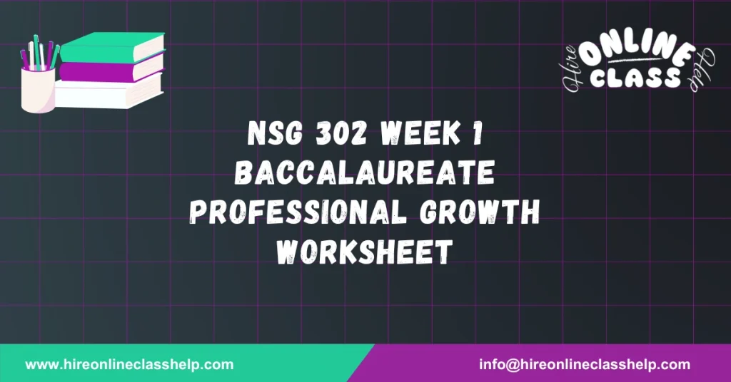 NSG 302 Week 1 Baccalaureate Professional Growth Worksheet