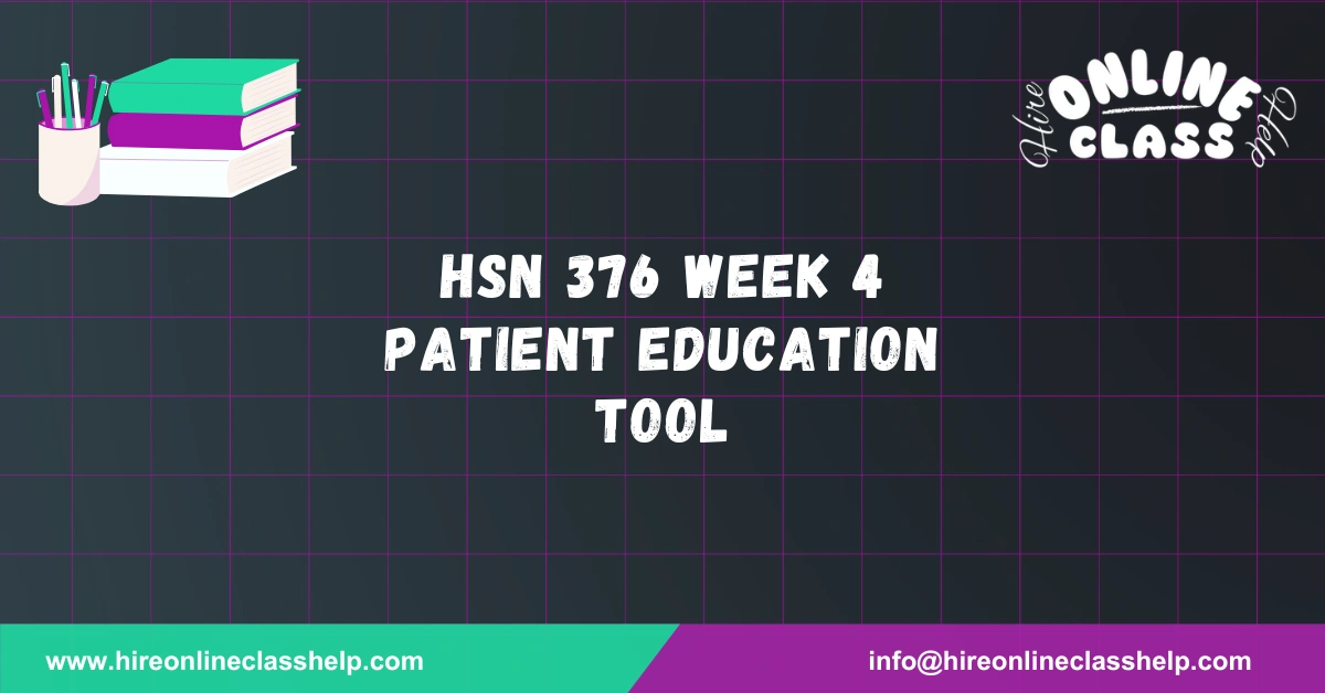 HSN 376 Week 4 Patient Education Tool
