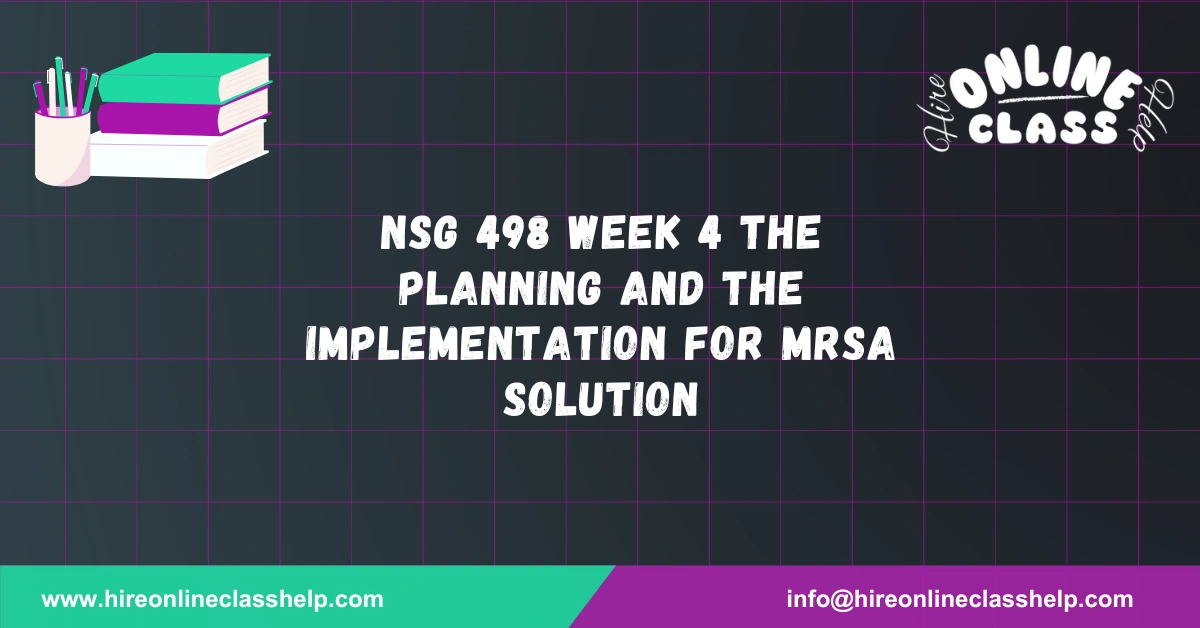 NSG 498 Week 4 The Planning and The Implementation for MRSA Solution