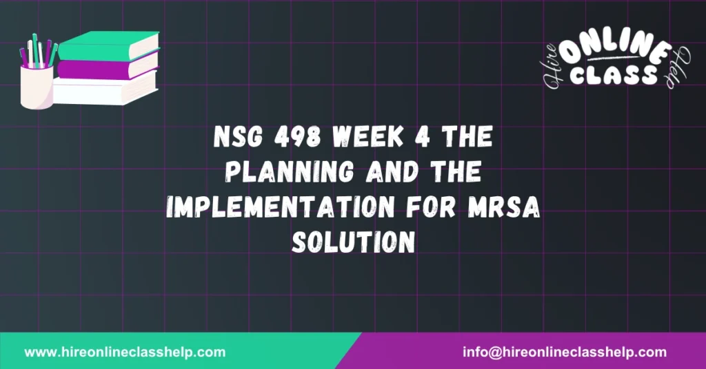 NSG 498 Week 4 The Planning and The Implementation for MRSA Solution