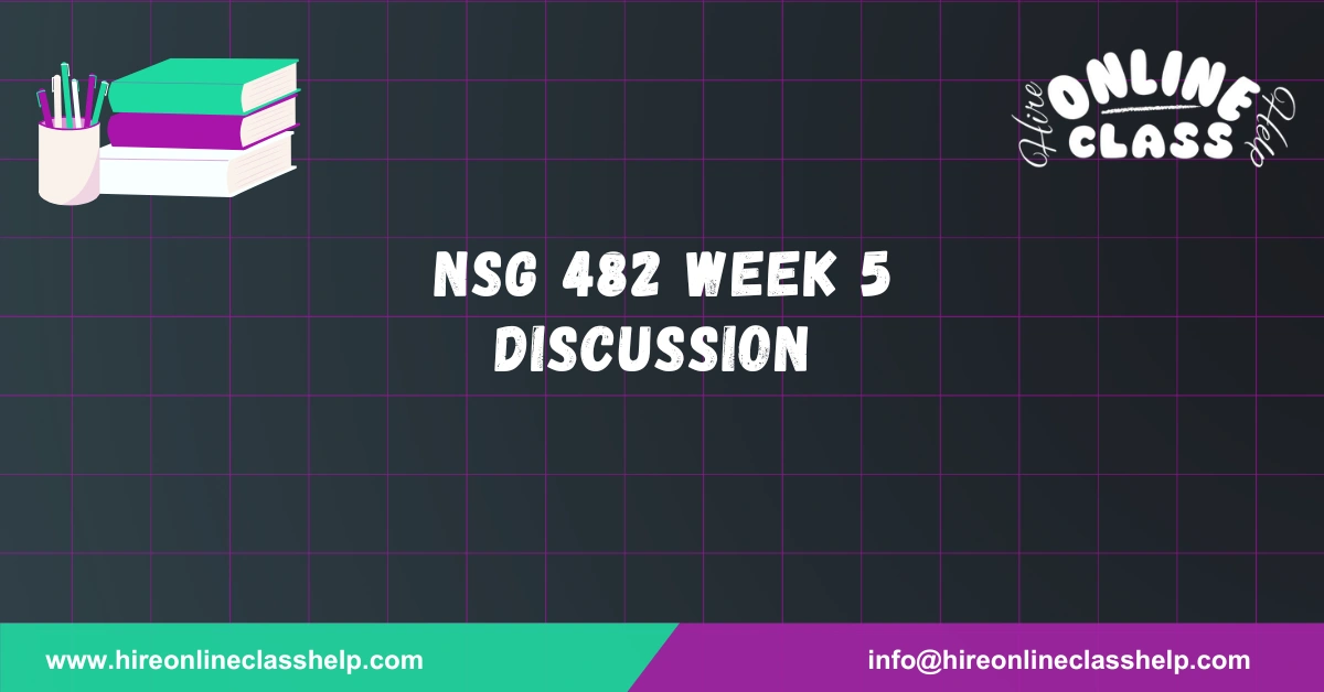 NSG 482 Week 5 Discussion