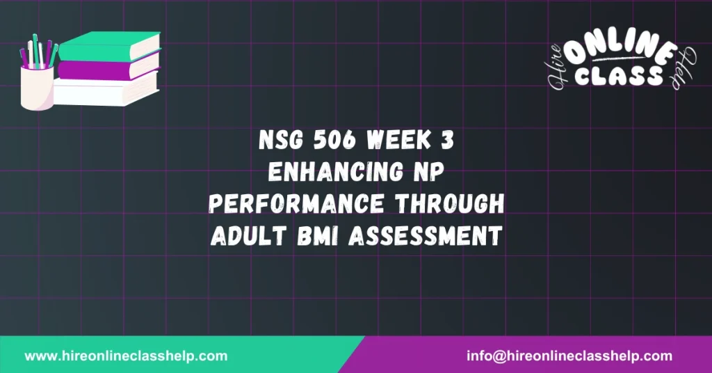 NSG 506 Week 3 Enhancing NP Performance through Adult BMI Assessment