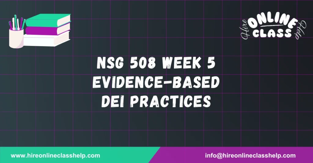 NSG 508 Week 5 Evidence-Based DEI Practices
