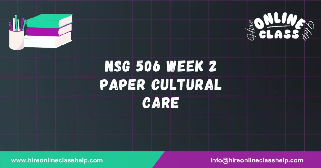 NSG 506 Week 2 Paper cultural care