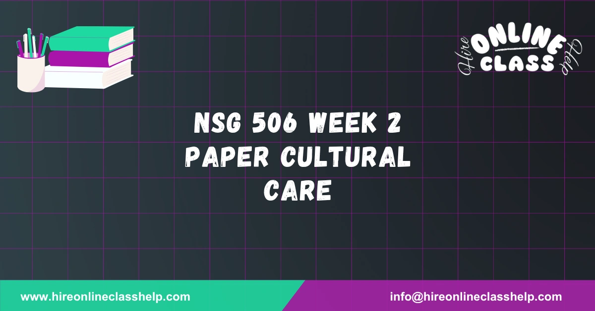 NSG 506 Week 2 Paper cultural care