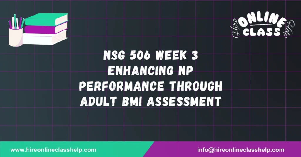 NSG 506 Week 3 Enhancing NP Performance through Adult BMI Assessment