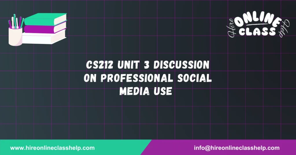 CS212 Unit 3 Discussion on Professional Social Media Use