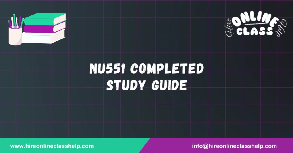 NU551 Completed Study Guide