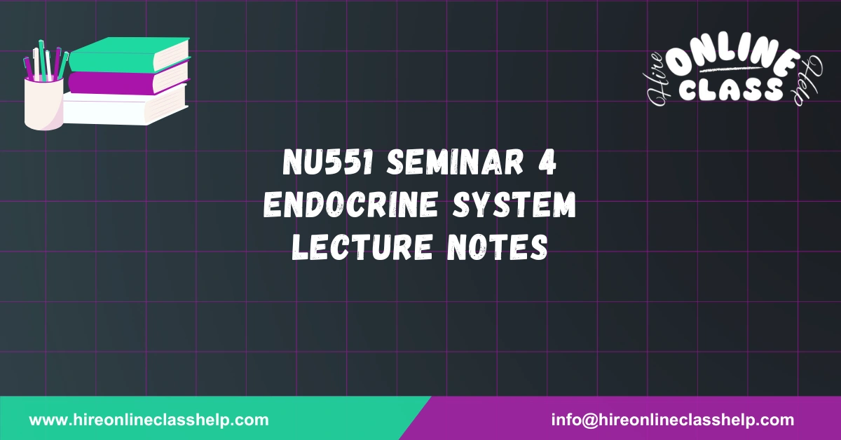 NU551 Seminar 4 Endocrine System Lecture Notes
