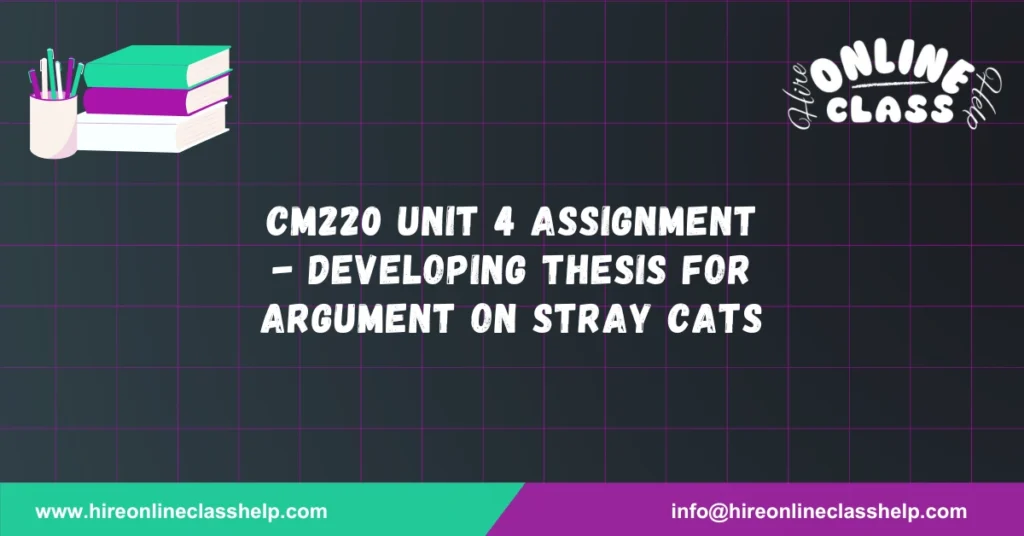 CM220 Unit 4 Assignment - Developing Thesis for Argument on Stray Cats