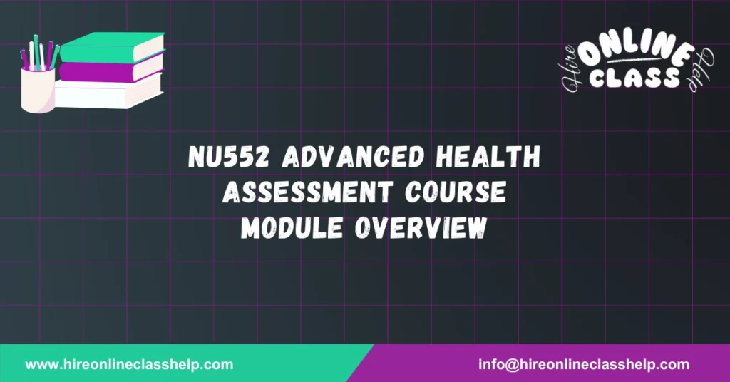 NU552 Advanced Health Assessment Course Module Overview