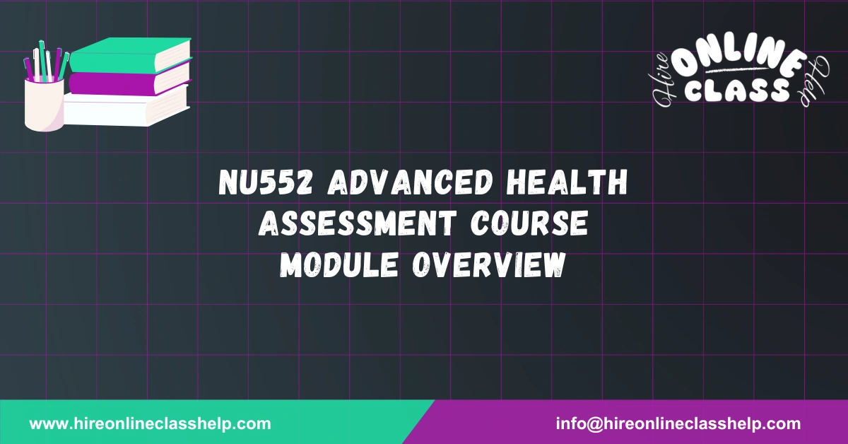 NU552 Advanced Health Assessment Course Module Overview