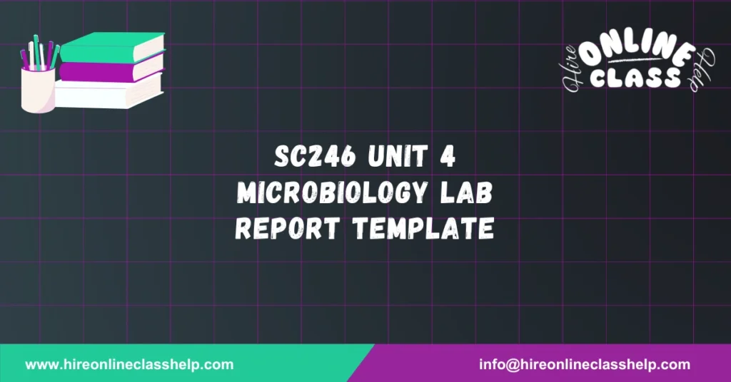 SC246 Unit 4 Microbiology Lab Report Template