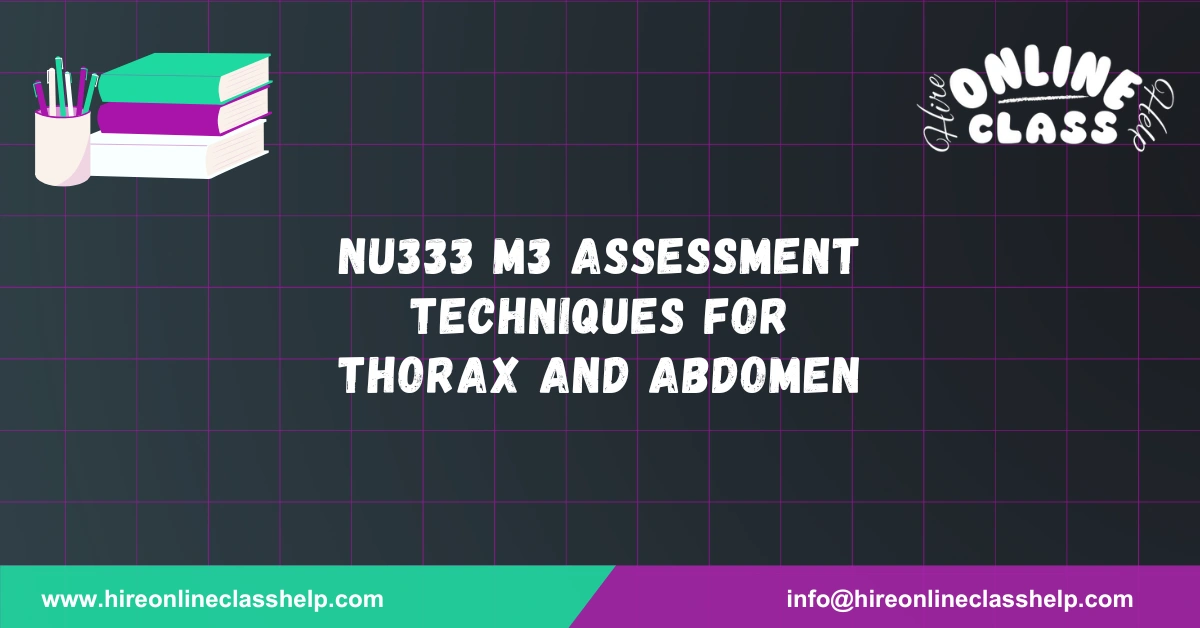 NU333 M3 Assessment Techniques for Thorax and Abdomen