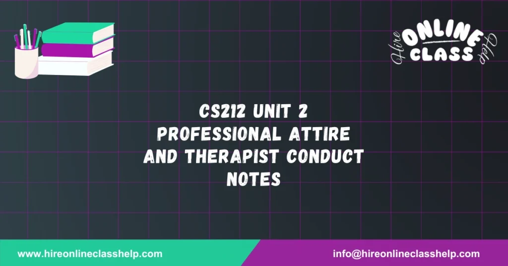 CS212 Unit 2 Professional Attire and Therapist Conduct Notes