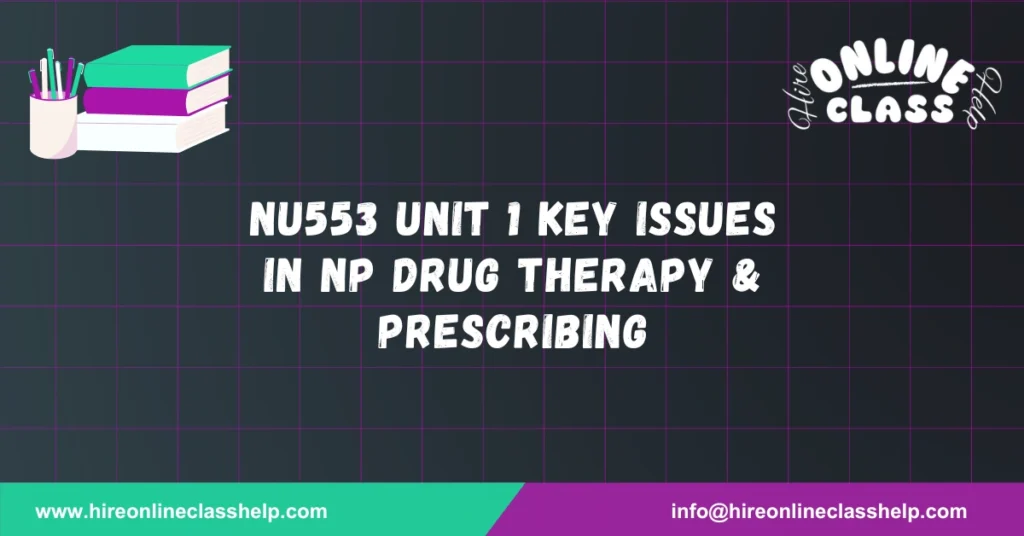 NU553 Unit 1 Key Issues in NP Drug Therapy & Prescribing