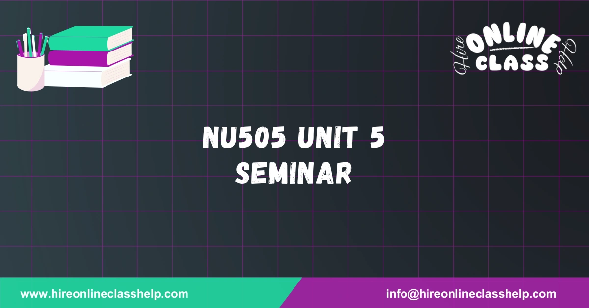 NU505 Unit 5 Seminar