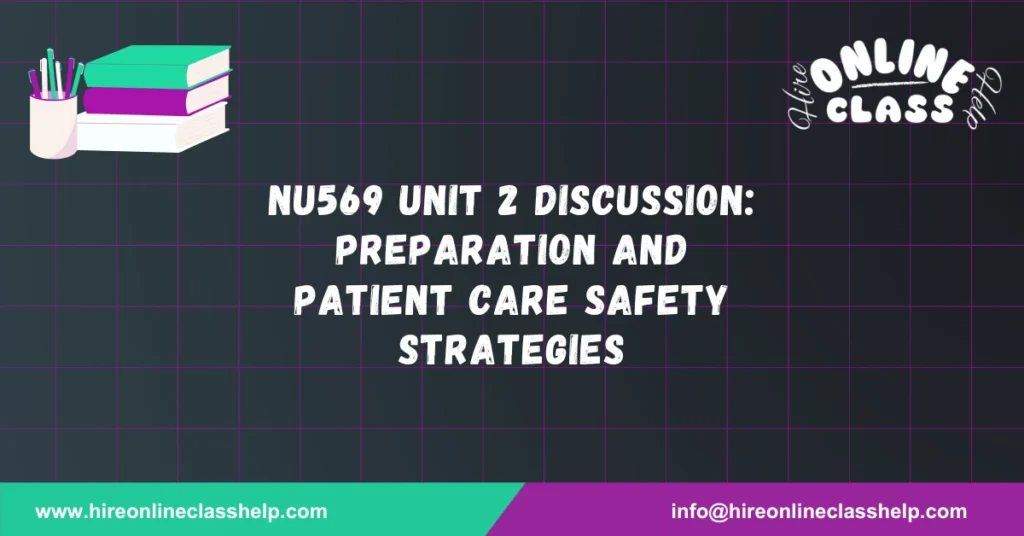 NU569 Unit 2 Discussion: Preparation and Patient Care Safety Strategies