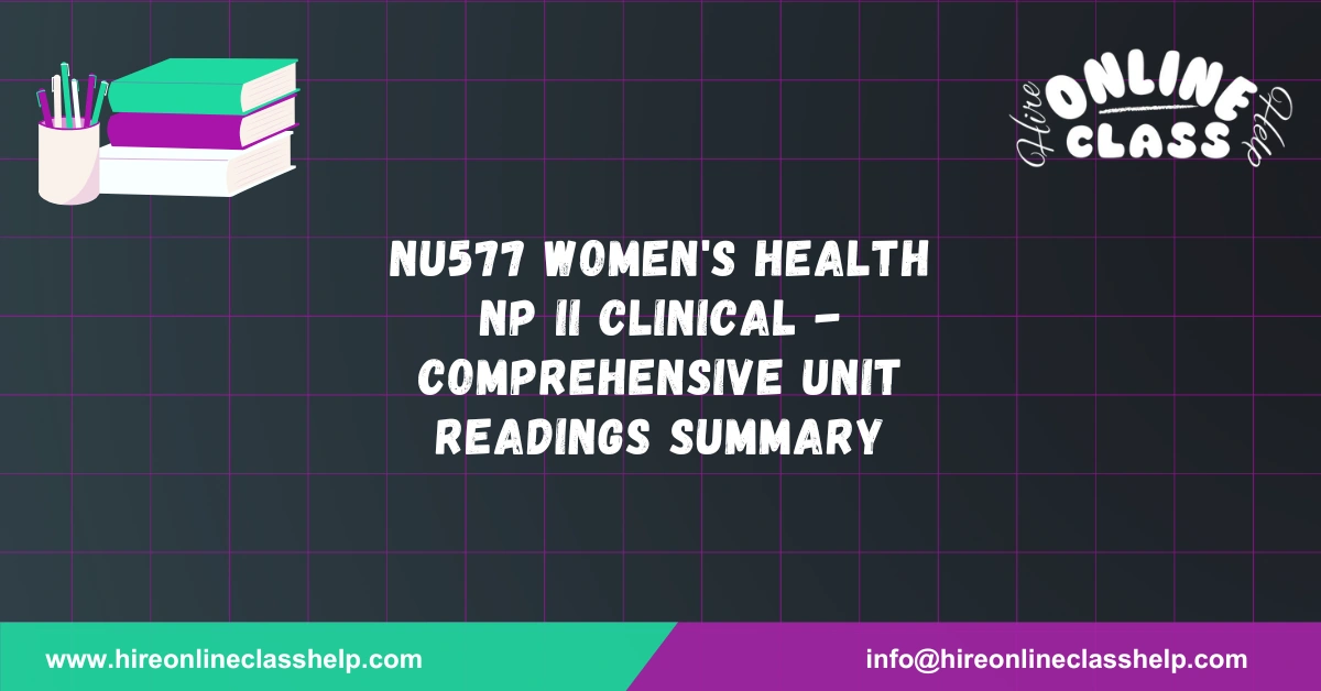 NU577 Women's Health NP II Clinical - Comprehensive Unit Readings Summary