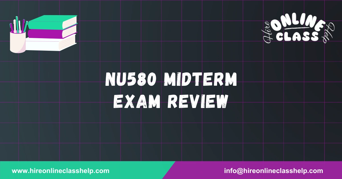 NU580 Midterm Exam Review